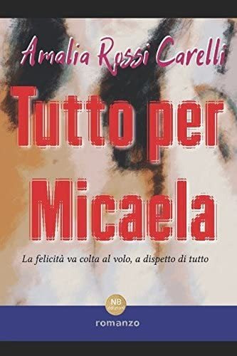 Libro: Tutto Per Micaela (italian Edition)
