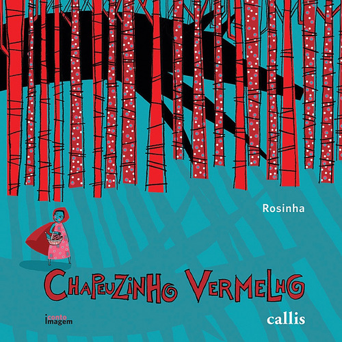 Chapeuzinho Vermelho, de Campos, Rosinha. Série Conto Imagem Editora Instituto Callis, capa mole em português, 2015