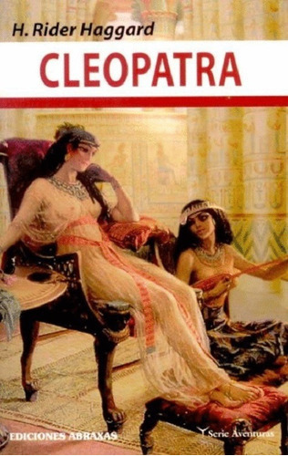 Cleópatra, De Rider Haggard H. Editorial Abraxas, Edición 2006 En Español