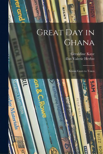 Great Day In Ghana; Kwasi Goes To Town, De Kaye, Geraldine 1925-. Editorial Hassell Street Pr, Tapa Blanda En Inglés