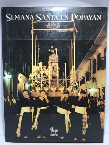 Semana Santa Popayan - Villegas Editores - B Villegas 1999