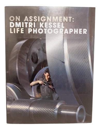 On Assignment: Dmitri Kessel Life Photographer (fotografía)