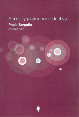 Aborto y Justicia Reproductiva, de Paola Bergallo. Editorial Del Puerto en español