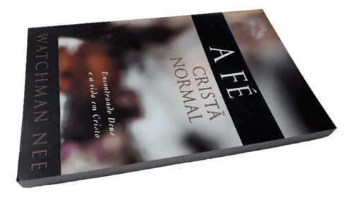 A Fé Cristã Normal + A Ortodoxia Da Igreja | Watchman Nee