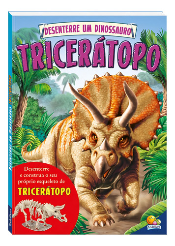 Desenterre um Dinossauro: Tricerátopo, de Arcturus Publishing Limited. Editorial Todolivro Distribuidora Ltda. em português, 2018