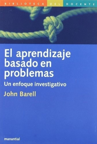 Aprendizaje Basado En Problemas, El - John Barell