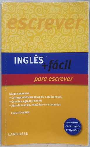 Livro Inglês + Fácil Para Escrever - Larousse - Editora Larousse (Usado)