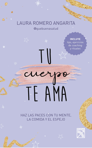 Tu Cuerpo Te Ama, De Laura Margarita Romero Angarita. Editorial Grupo Planeta, Tapa Blanda, Edición 2019 En Español