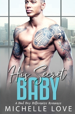 Libro His Secret Baby: A Bad Boy Billionaire Romance. - L...