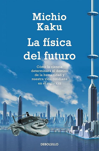 La Física Del Futuro Michio Kaku Ed. Debolsillo