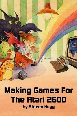 Making Games For The Atari 2600 - Steven Hugg