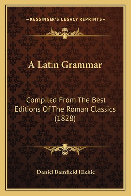 Libro A Latin Grammar: Compiled From The Best Editions Of...