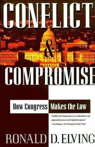 Conflict And Compromise: How Congress Makes The Law - Ron...
