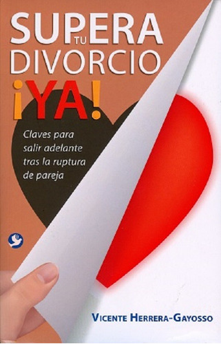 Supera Tu Divorcio Ya Claves Para Salir Adelante 