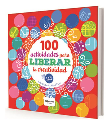 100 Actividades Para Liberar La Creatividad