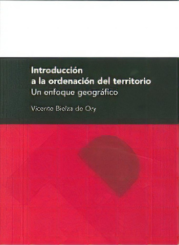 Introducciãâ³n A La Ordenaciãâ³n Del Territorio. Un Enfoque Geogrãâ¡fico, De Bielza De Ory, Vicente. Editorial Prensas De La Universidad De Zaragoza, Tapa Blanda En Español, 2008