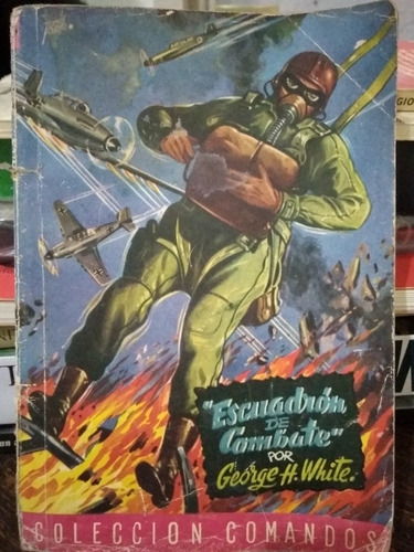 Escuadrón De Combate, Colección Comandos Por George H. White