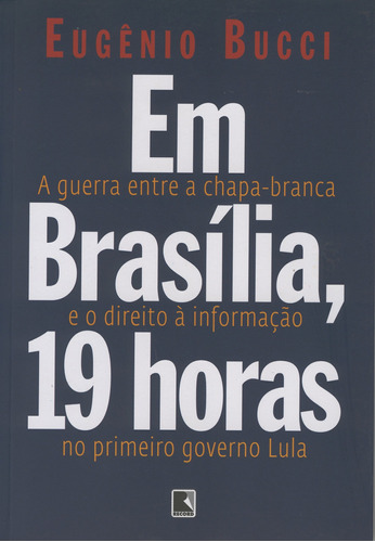 Em Brasília, 19 horas, de Bucci, Eugênio. Editora Record Ltda., capa mole em português, 2008