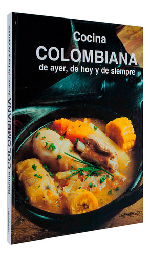 Libro Cocina Colombiana De Ayer, De Hoy Y De Siempre