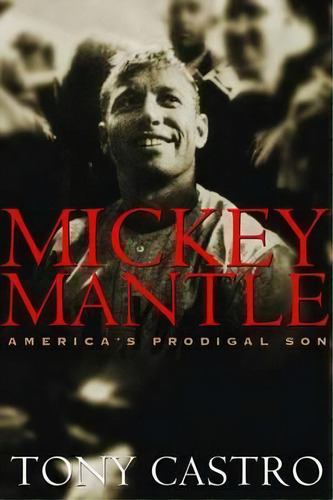 Mickey Mantle, De Tony Castro. Editorial Potomac Books Inc, Tapa Blanda En Inglés