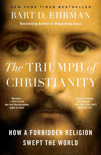 Libro: The Triumph Of Christianity: How A Forbidden Religion