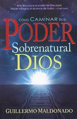 C Mo Caminar En El Poder Sobrenatural De Dios - Guillermo...