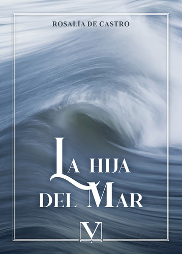 La Hija Del Mar: , De De Castro Rosalía., Vol. 1. Editorial Editorial Verbum S.l., Tapa Pasta Blanda, Edición 1 En Español, 2022