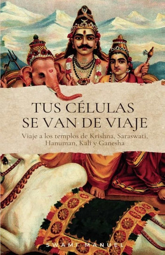 Libro Tus Celulas Se Van De Viaje - Swami Manuel