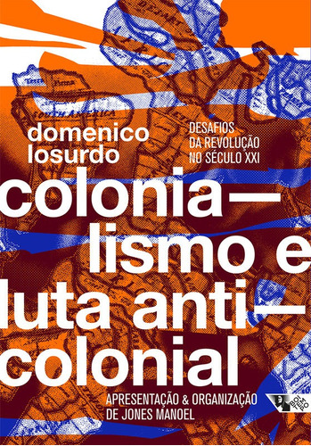 Livro: Colonialismo E Luta Anticolonial - Domenico Losurdo