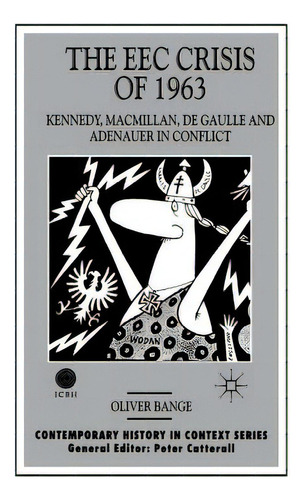 The Eec Crisis Of 1963: Kennedy, Macmillan, De Gaulle And Adenauer In Conflict, De Bange, O.. Editorial Palgrave, Tapa Dura En Inglés