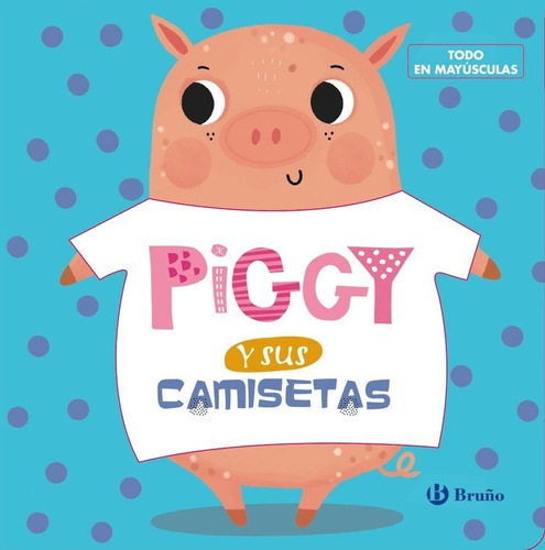 Piggy Y Sus Camisetas, De Vários Autores. Editorial Bruño, Tapa Dura En Español