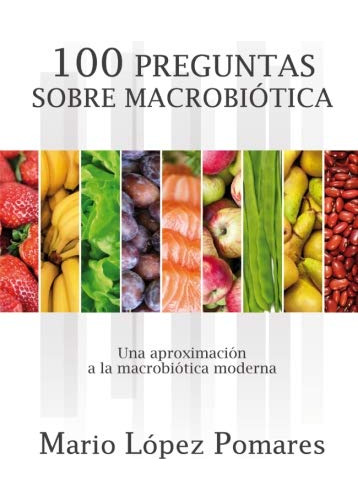 100 Preguntas Sobre Macrobiotica: Una Aproximacion A La Macr