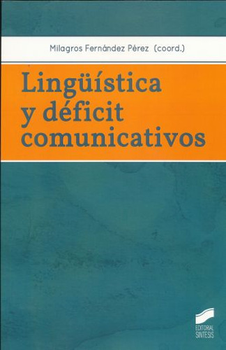 Linguistica Y Deficit Comunicativos, De Fernández Pérez, Milagros. Editorial Sintesis, Tapa Blanda, Edición 1.0 En Español, 2014