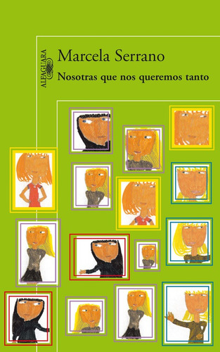 Nosotras que nos queremos tanto (Premio Sor Juana Inés de la Cruz), de Serrano, Marcela. Literatura Hispánica Editorial Alfaguara, tapa blanda en español, 2012