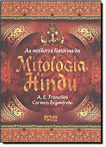 Melhores Histórias da Mitologia Hindu, As, de Carmen Seganfredo. Editora ARTES E OFICIOS, capa mole em português, 2010