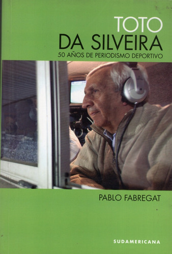 Libro:toto Da Silveira:50 Años De Periodista/ Pablo Fabregat