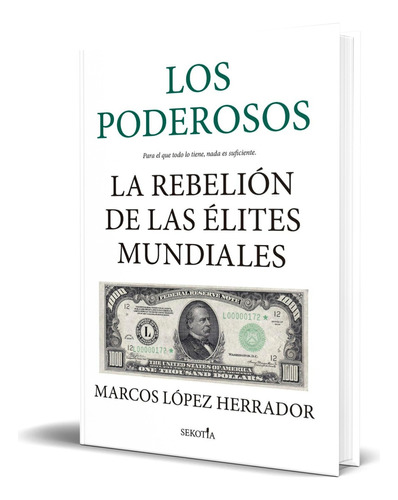 Libro Los Poderosos [ La Rebelión De Las Élites Mundiales ], De Marcos López Herrador. Editorial Sekotia, Tapa Blanda En Español, 2023