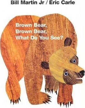 Brown Bear, Brown Bear, What Do You See? - Jr.  Bill Martin