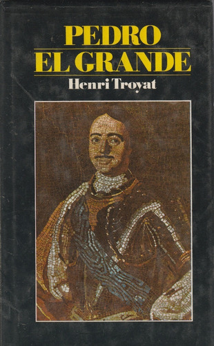 Pedro El Grande Henri Troyat