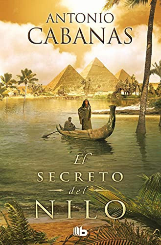 El Secreto Del Nilo Cabanas, Antonio Ediciones B