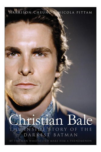 Libro Christian Bale-the Inside Story Of The Darkest Batman