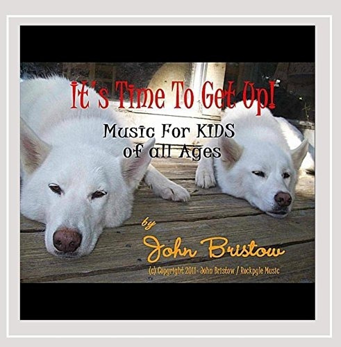 Bristow John It's Time To Get Up Songs For Kids Of All Ages 