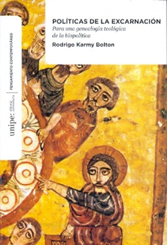 Políticas de la excarnación, de Karmy Bolton Rodrigo., vol. Unico. Editorial Unipe, tapa blanda en español