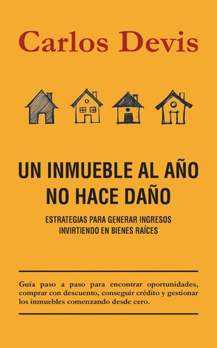 Un Inmueble Al Año No Hace Daño -  Carlos Devis