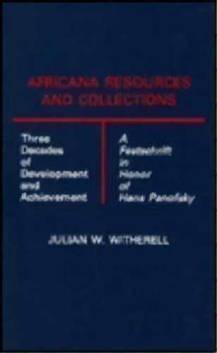 Africana Resources And Collections : Three Decades Of Devel, De Julian W. Witherell. Editorial Scarecrow Press En Inglés