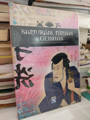 Samurais, Ninjas Y Geishas Javier Villahizan