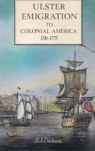 Ulster Emigration To Colonial America, 1718-75, De R. J. Dickson. Editorial Ulster Historical Foundation, Tapa Blanda En Inglés