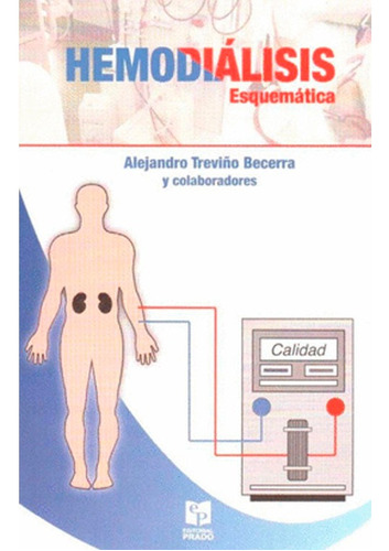 Hemodiálisis, Esquematica, De Alejandro Becerra. Editorial Prado, Tapa Blanda En Español, 2013
