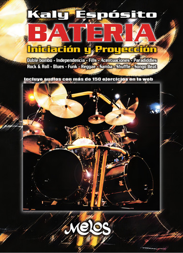 BA13714 - BATERÍA, INICIACIÓN Y PROYECCIÓN, de KALY ESPÓSITO. Editorial MELOS EDICIONES MUSICALES, tapa blanda en español