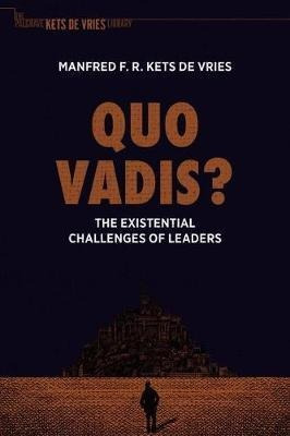 Quo Vadis? : The Existential Challenges Of Leaders - Manf...